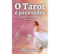 O Tarot é para todos: Desperte o Tarot que mora no seu interior: 1 (Tarot e Oráculos)