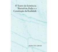 O Teatro Da Existência: Narrativas Poder E A Construção Da Realidade (