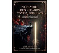 O TEATRO DOS PECADOS CONTEMPORÂNEOS Nº 0: A Divina Comédia Reencenada nos Labirintos da Consciência
