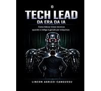 O Tech Lead da Era da IA: Como liderar times técnicos quando o código é gerado por máquinas