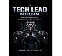 O Tech Lead da Era da IA: Como liderar times técnicos quando o código é gerado por máquinas
