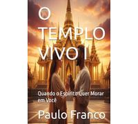 O TEMPLO VIVO I: Quando o Espírito Quer Morar em Você (Poesias & Autoajuda)