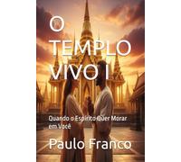 O TEMPLO VIVO I: Quando o Espírito Quer Morar em Você (Poesias & Autoajuda)