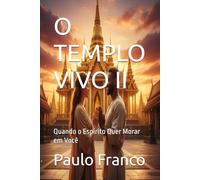 O TEMPLO VIVO II: Quando o Espírito Quer Morar em Você (Poesias & Autoajuda)
