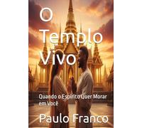 O Templo Vivo: Quando o Espírito Quer Morar em Você (Poesias & Autoajuda)