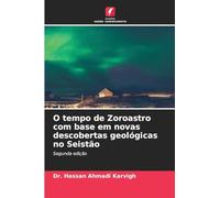 O tempo de Zoroastro com base em novas descobertas geológicas no Seistão