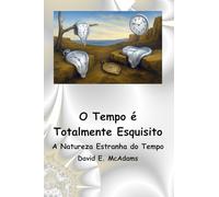 O Tempo é Totalmente Esquisito: A Natureza Estranha do Tempo (Livros de Ciência Para Crianças)