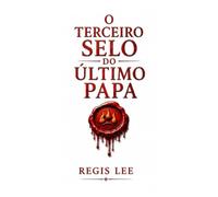 O TERCEIRO SELO DO ÚLTIMO PAPA