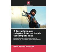 O terrorismo nas relações internacionais contemporâneas: Os desafios de uma definição universal de terrorismo, as causas e os meios de o combater