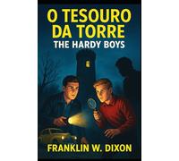 O Tesouro Da Torre: Hardy Boys (Histórias de Detetive dos Hardy Boys Para Crianças, Jovens e Adultos)