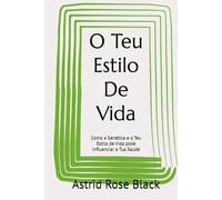 O Teu Estilo De Vida: Como a Genética e o Teu Estilo de Vida pode Influenciar a Tua Saúde
