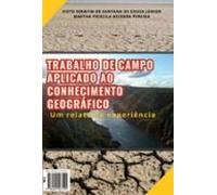 O Trabalho De Campo Aplicado Ao Conhecimento Geográfico: (ebook)