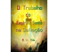 O Trabalho Do Espírito Santo Na Salvação (ebook)