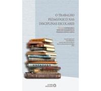 O Trabalho Pedagógico Nas Disciplinas Escolares (ebook)