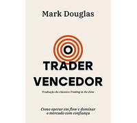 O trader vencedor - Como operar em flow e dominar o mercado com confianca (Em Portugues do Brasil)