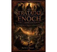 O TRATADO DE ENOCH LIVRO I - A MEMÓRIA ANTES DO DILÚVIO: Os Vigilantes, os Gigantes e as Bestas do Fim