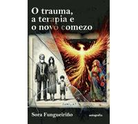 O trauma, a terapia e o novo comezo