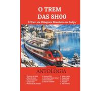 O TREM DAS 8H00: O Eco da Diáspora Brasileira na Suíça