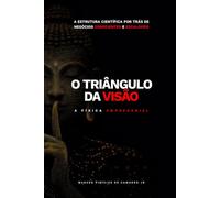 O Triângulo da Visão. A Física Empresarial: A estrutura por trás de negócios conscientes e escaláveis.