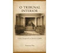 O Tribunal Interior: O Juízo Inaugurado na Epístola de Judas: Uma Análise Teológica da Separação Escatológica Dentro da Comunidade da Fé