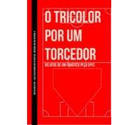 O Tricolor Por Um Torcedor (ebook)