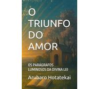 O TRIUNFO DO AMOR: OS PARÁGRAFOS LUMINOSOS DA DIVINA LEI