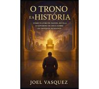 O Trono e a História: Como o Livro de Daniel Revela o Governo de Deus sobre os Impérios Humanos