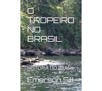 O TROPEIRO NO BRASIL: HISTÓRIA DO BRASIL