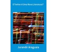 O Twitter É Uma Nova Literatura? (ebook)