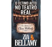 O Último Acto no Teatro Real: UM MISTÉRIO VITORIANO ACONCHEGANTE | Edição em Português Europeu (Um Mistério de Clara Wetherly - Portugal)