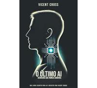 O ÚLTIMO AI: SEGREDOS QUE NUNCA SABERÁS