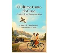 O Último Canto do Cuco: Crônicas de um Tempo com Alma