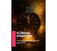 O Último Chamado: Vivendo a fé diante do maior sinal do fim (Sopros do Espírito)