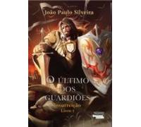 O Último Dos Guardiões: Insurreição - Livro I (ebook)