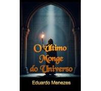 O Último Monge Do Universo (ebook)