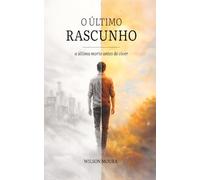 O Último Rascunho: Tudo o que quase foi