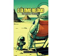O Último Relógio: Horizontes Perdidos