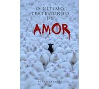 O Último Testemunho De Amor. (ebook)