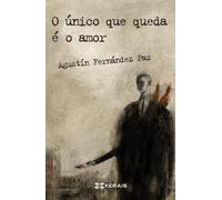 O único que queda é o amor (INFANTIL E XUVENIL - CAMALEÓN)