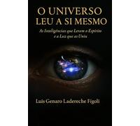 O UNIVERSO LEU A SI MESMO: Crítica Literária Ao Livro “’DO MACRO AO MICRO’: A Consciência como Olho do Universo” - Uma experiência com Inteligências Artificiais