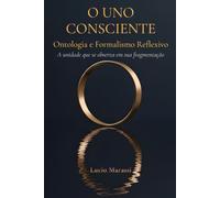 O Uno Consciente: Ontologia e Formalismo Reflexivo