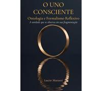 O Uno Consciente: Ontologia e Formalismo Reflexivo