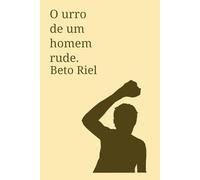 O Urro de um Homem Rude