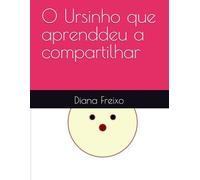 O Ursinho que aprenddeu a compartilhar (O ursinho Bento)