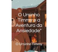 O Ursinho Timmy e a Aventura da Ansiedade": O Ursinho Timmy