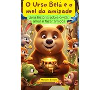 O Urso Belú e o mel da amizade: Uma história sobre dividir, amar e fazer amigos (MB Infantil)