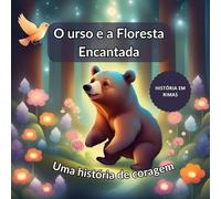 O urso e a floresta encantada: Uma historia de coragem