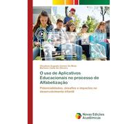 O uso de Aplicativos Educacionais no processo de Alfabetização: Potencialidades, desafios e impactos no desenvolvimento infantil