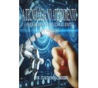 O Uso De Tecnologia No Atendimento Para Atrair E Fidelizar Clientes (e