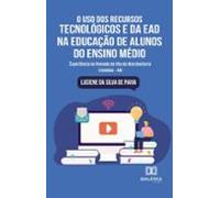 O Uso Dos Recursos Tecnológicos E Da Ead Na Educação De Alunos Do Ensi